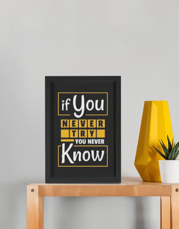 Motivational Wall Poster – If You Never Try You Never Know – Framed Quote Art